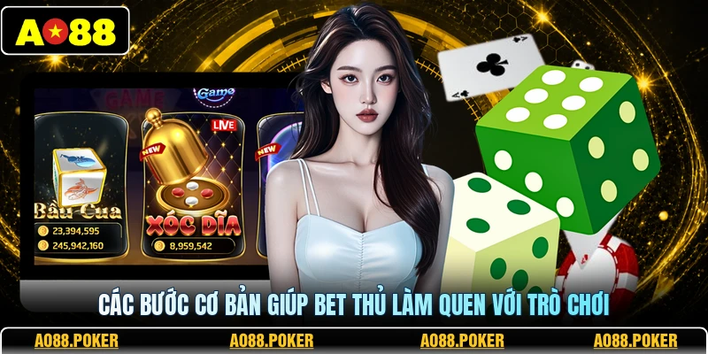 Các bước cơ bản giúp bet thủ làm quen với trò chơi