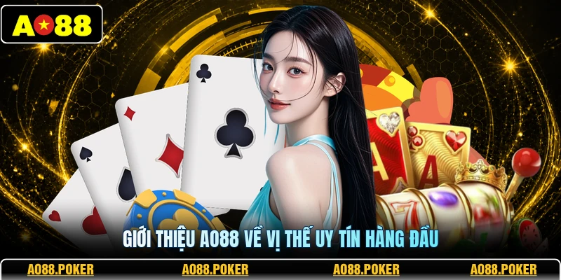 Giới thiệu AO88 về vị thế uy tín hàng đầu