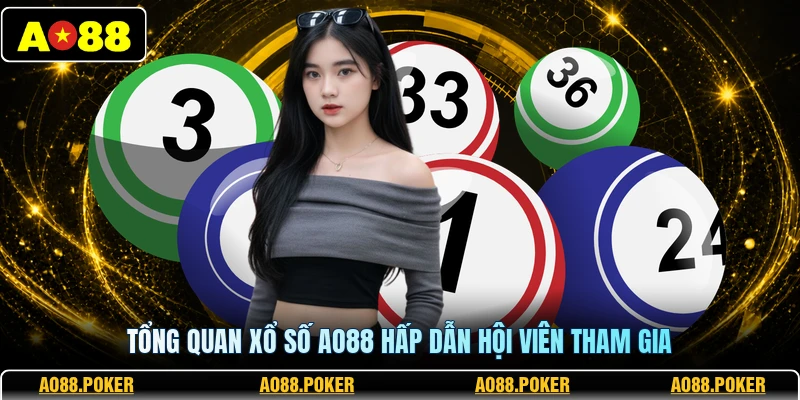 Tổng quan xổ số AO88 hấp dẫn hội viên tham gia